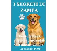 I Segreti di ZAMPA: consigli pratici per l'amico a quattro zampe