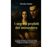 I segreti proibiti del monastero: Un thriller di mistero e occulto tra reliquie maledette, riti di sangue e un antico orrore risvegliato nei Carpazi del XV secolo