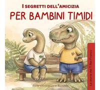 "I segretti dell’amicizia per bambini timidi" Le storie del T-Rex Francy: Una fiaba terapeutica su come fare il primo passo e unirsi al gioco quando ... per i genitori di bambini dai 3 ai 6 anni.