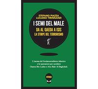 I semi del male. Da Al Qaeda a ISIS la stirpe del terrorismo