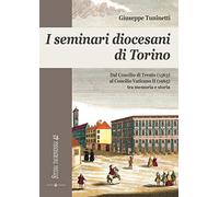 I seminari diocesani di Torino: Dal Concilio di Trento (1563) al Concilio Vaticano II (1965) tra memoria e storia