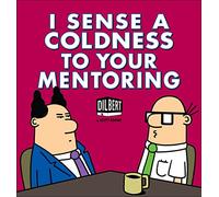 I Sense a Coldness to Your Mentoring: A Dilbert Book (Volume 41)