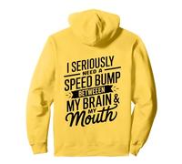I Seriously Need A Speed Bump Between My Brain and My Mouth Sweat à Capuche