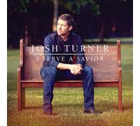Turner, Josh - I Serve a Savior [Import]