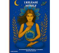 I Set Myself Free: Ho'oponopono Coloring Book for Adults - Inner Healing and Mindfulness Journey: Spiritual Coloring Book with Positive Affirmations ... Mindfulness, and Emotional Balance.