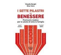 I Sette Pilastri Del Benessere. Prontuario Medico Per La Salute Di Tutta La Famiglia