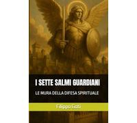I SETTE SALMI GUARDIANI: LE MURA DELLA DIFESA SPIRITUALE