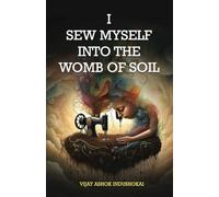 I Sew Myself Into The Womb of Soil