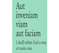 I shall either find a way or make one: A Powerful Latin Quote Notebook to Inspire Bold Action