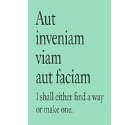 I shall either find a way or make one: A Powerful Latin Quote Notebook to Inspire Bold Action