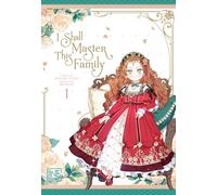 I Shall Master This Family 1: Fantastisches Romance-Abenteuer über eine starke Heldin - mit toller Photocard in der 1. Auflage!