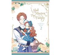 I Shall Master This Family 2: Fantastisches Romance-Abenteuer über eine starke Heldin - mit toller Photocard in der 1. Auflage!