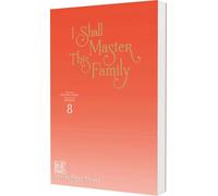 I Shall Master This Family 8: Romance-Webtoon über eine wiedergeborene Adlige im Kampf um ihre Familiendynastie