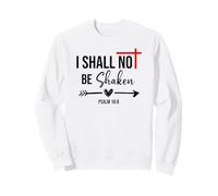 I Shall Not Be Shaken Bible Verse Psalm 16:8 Christian Jesus Sweatshirt