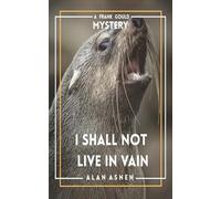 I SHALL NOT LIVE IN VAIN: A FRANK GOULD MYSTERY