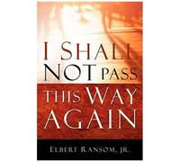 I Shall Not Pass This Way Again