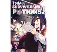 I Shall Survive Using Potions! Volume 7 (Light Novel)