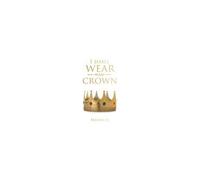 I Shall Wear A Crown