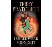 I Shall Wear Midnight: (Discworld Novel 38) (Discworld Novels) Pratchett, Terry (Auteur)