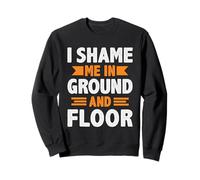 I Shame Me In Ground And Floor Dire drôle Denglisch Denglish Sweatshirt