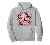 I Shaved My Flaps For This Funny Embarrassing Adult Humour Sweat à Capuche