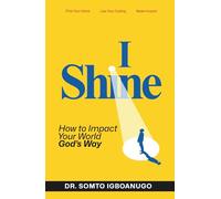 I Shine: How to impact your world God’s way