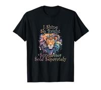 I Shine So Bright Sunglasses Sold Separately T-Shirt