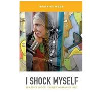 I Shock Myself by Beatrice Wood Inconnu (Auteur)