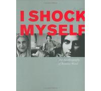 I Shock Myself : The Autobiography Of Beatrice Wood