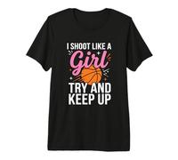 I Shoot Like A Girl Try and Keep Up Basketball Motivation T-Shirt Haut de Gamme