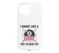 I Shoot Like a Girl Try to Keep Up Billard Pool Coque pour iPhone 15