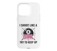 I Shoot Like a Girl Try to Keep Up Billard Pool Coque pour iPhone 15 Pro Max