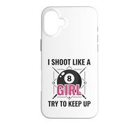 I Shoot Like a Girl Try to Keep Up Billard Pool Coque pour iPhone 16 Plus