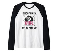 I Shoot Like a Girl Try to Keep Up Billard Pool Manche Raglan