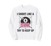 I Shoot Like a Girl Try to Keep Up Billard Pool Sweatshirt