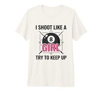 I Shoot Like a Girl Try to Keep Up Billard Pool T-Shirt Haut de Gamme