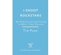 I Shoot Rock Stars My Wild Journey from Fanboy to Music Video Director - Tim Pope - Wildfire - ebook (ePub) - Livre