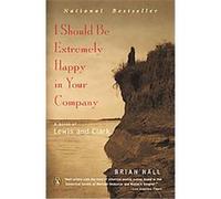 I Should Be Extremely Happy in Your Company Brian Hall (Auteur)
