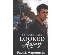 I Should Have Looked Away: A Story of Obsession and Consequence