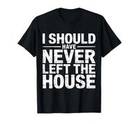 I Should Have Never Left The House Cozy Mood Home - T-Shirt