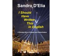 I Should Have Written This In English: A Zinneke Story Of Expats And Kiekenfretters (Brussels Is Boring)