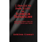 I Should've Been Nicer To Quentin Tarantino - And Other Short Stories Of Epic Fails And Saves