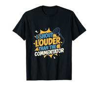 I Shout Louder Than The Commentator Sports Parent Humour T-Shirt