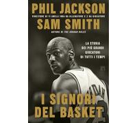 I signori del basket. La storia dei più grandi giocatori di tutti i tempi
