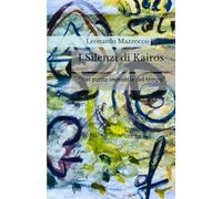 I Silenzi di Kairos: “Nel punto immobile del tempo”