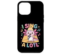 I Sing A Lotl, Cute Axolotl Singing Coque pour iPhone 12 Pro Max