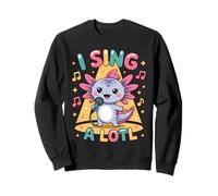 I Sing A Lotl, Cute Axolotl Singing Sweatshirt