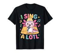 I Sing A Lotl, Cute Axolotl Singing T-Shirt
