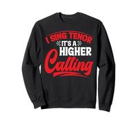 I Sing Tenor, It's A Higher Calling - Sweatshirt