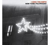 I Sing the Birth by New York Polyphony (2007-10-02)